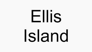 How to pronounce Ellis Island [upl. by Dnalyk748]