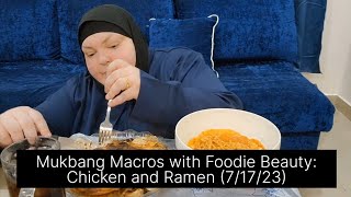 Mukbang Macros with Foodie Beauty Chicken and Ramen 71723 [upl. by Liagabba]