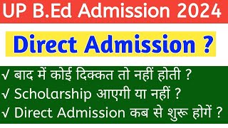 UP BEd Direct Admission 2024  BEd Admission 2024  UP BEd Counselling 2024 सम्पूर्ण जानकारी [upl. by Tterraj]