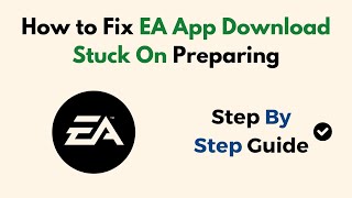 How to Fix EA App Download Stuck On Preparing [upl. by Christiano]