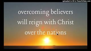 overcoming believers will reign with Christ over the nations [upl. by Wyon20]