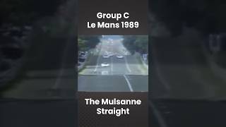 Group C Prototypes Flying Down The Mulsanne Straight  Le Mans 1989 shorts [upl. by Syverson732]