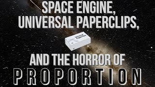 The Horror of Universal Paperclips and Space Engine [upl. by Anwahsat]