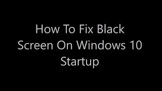 How to fix Windows 10 Black Screen on boot [upl. by Gromme]