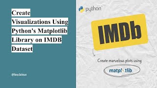 Create Visualizations Using Pythons Matplotlib Library on IMDB Dataset [upl. by Tor]