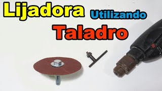 Lijadora Utilizando Taladro  Como Hacer Accesorio Casero Para Taladro [upl. by Haye326]