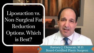 Liposuction or Non Surgical Fat Reduction Options Which is Best  Ramsey J Choucair MD [upl. by Akeber]