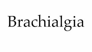 How to Pronounce Brachialgia [upl. by Tav]