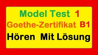 1 Goethe Zertifikat B1  Model Test 1  Hören B1  Hören mit Lösungen [upl. by Suivatnom670]