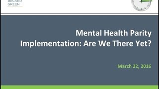 Mental Health Parity Implementation Are We There Yet – Crash Course Webinar Series [upl. by Donadee]