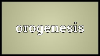 Orogenesis Meaning [upl. by Arvo]