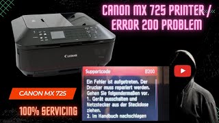 EASY WAY FOR CANON MX 725 PRINTER  ERROR 200 PROBLEM amp HOW TO FIXED IT LIKE MAGIC [upl. by Sadella]