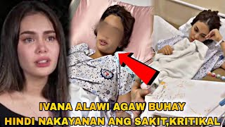 IVANA ALAWI AGAW BUHAYHINDI NAKAYANAN ANG SAKITKRITIKAL [upl. by Aicatan]