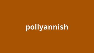 what is the meaning of pollyannish [upl. by Philomena]