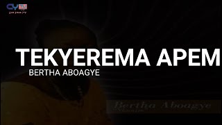 TEKYEREMA APEM  BERTHA ABOAGYE  FULL LYRICS VIDEO [upl. by Amabil145]