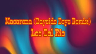 Macarena Bayside Boys Remix  Los Del Rio  Lyrics Video [upl. by Anailuj]