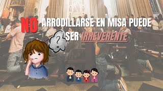 NO ARRODILLARSE EN MISA PUEDE SER IRREVERENTE 🙏  GUÍA PARA ARRODILLARSE🙇 [upl. by Emogene283]