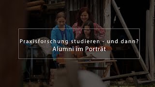 Praxisforschung studieren  und dann Absolventinnen der Alanus Hochschule im Porträt [upl. by Luce]