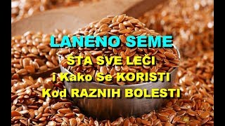 LANENO SEME  ŠTA SVE LEČI i Kako Se KORISTI Kod RAZNIH BOLESTI [upl. by Aidan696]