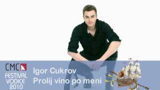 Igor Cukrov  Prolij vino po meni [upl. by Boeschen]