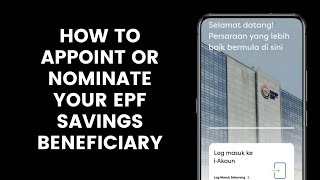 How to Appoint or Nominate Your EPF Savings Beneficiary in the KWSP i Akaun App [upl. by Samoht]