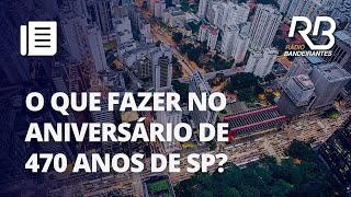 Veja a programação especial para o aniversário de 470 anos de SP [upl. by Malka]