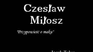 Jacek TelusCzMiłosz quotPrzypowieść o makuquot [upl. by Adnaloj]