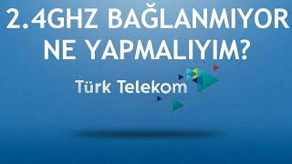 Türk Telekom 24Ghz Bağlanmıyor Ne Yapmalıyım [upl. by Jensen867]