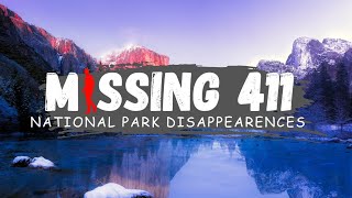 Missing 411 stories  National Park Disappearences [upl. by Yxor307]