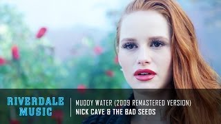 Nick Cave amp The Bad Seeds  Muddy Water 2009 Remastered Version  Riverdale 1x05 Music HD [upl. by Gerhard]