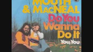 Mouth amp Macneal Do You Wanna Do It 1973 [upl. by Jessabell]