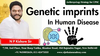 Genetic Imprints in Human Disease Anthropology  Anthropology Lectures by NP Kishore Sir  anthro [upl. by Lesly87]