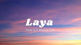 Flow G  Laya ft Skusta Clee lyrics [upl. by Walford]