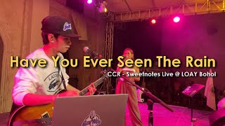 Have You Ever Seen The Rain  CCR  Sweetnotes Live  LOAY Bohol [upl. by Aliuqet]