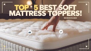 Top 5 Best Soft Mattress Toppers in 2024 [upl. by Acirrej]