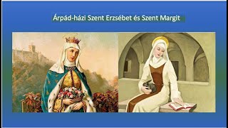 A két Árpádházi szent Szent Erzsébet és unokahúga Szent Margit [upl. by Goth421]