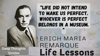 Erich Maria Remarques Lessons of Wisdom Men Should Learn Before it’s Too Late [upl. by Gastineau104]