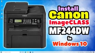 How to Download amp Install Canon ImageCLASS MF244DW Printer Driver in Windows 10 PC or Laptop [upl. by Dugas104]