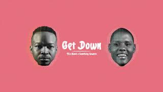 Fka Mash amp Samthing Soweto  Get Down Official Audio [upl. by Abekam]