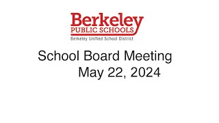 Berkeley USD Regular School Board Meeting  May 22 2024 [upl. by Itra436]