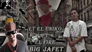 Big jafet amp El fire ft lt el unikovivo o muerto [upl. by Natfa84]