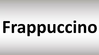 How to Pronounce Frappuccino [upl. by Ailaht]