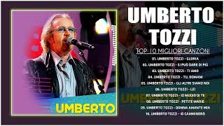 Umberto Tozzi Le Più Belle Canzoni  Umberto Tozzi Greatest Hits The Best Of Umberto Tozzi [upl. by Miett]