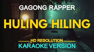 HULING HILING  Gagong Rapper KARAOKE Version [upl. by Urd]