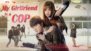 My Girlfriend is a Cop  Campus Love Story Romance film Full Movie HD [upl. by Nonnahsal]