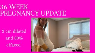 36 WEEK PREGNANCY UPDATE  DILATED AND EFFACED  BABY 3 [upl. by Hairahcaz]