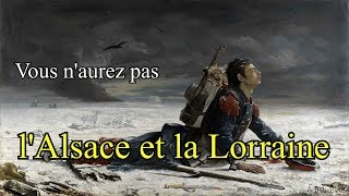 Vous naurez pas lAlsace et la Lorraine  1871 [upl. by Engis]