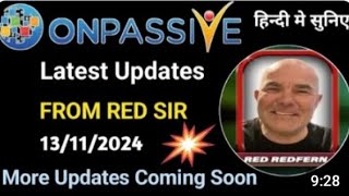 ONPASSIVE  LATEST UPDATES FROM REDFERN RED SIR  MORE UPDATES COMING SOON 131124 [upl. by Garlinda]