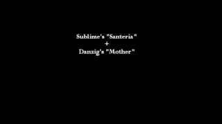 Danzig vs Sublime  Mother Santeria mashup [upl. by Drolyag692]