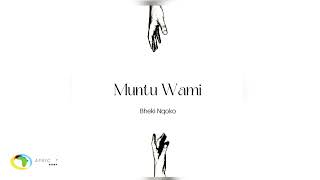 Bheki Nqoko  Muntu Wami Official Audio [upl. by Yetti]